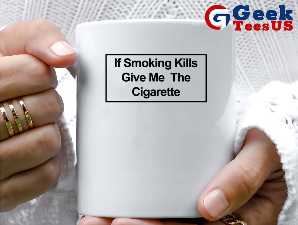 If smoking give me the cigarette shirt