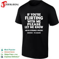 If you’re flirting with me please let me know and be extremely specific quote shirt