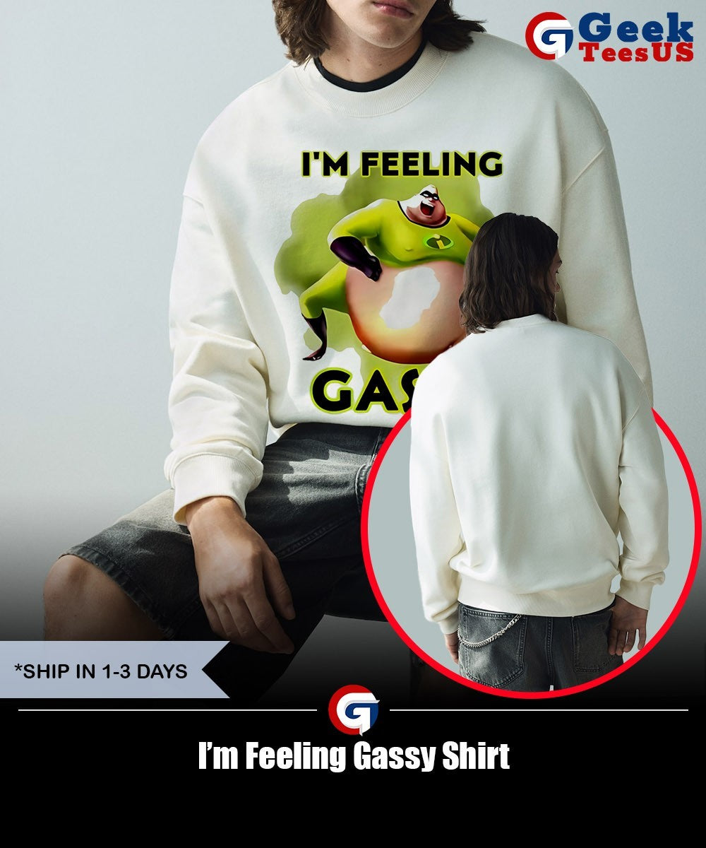 I’m Feeling Gassy Shirt