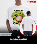 I’m Feeling Gassy Shirt
