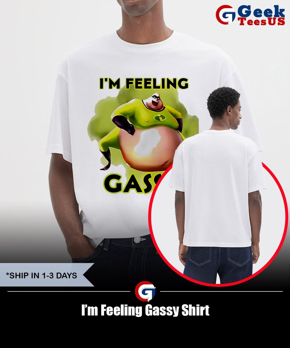 I’m Feeling Gassy Shirt
