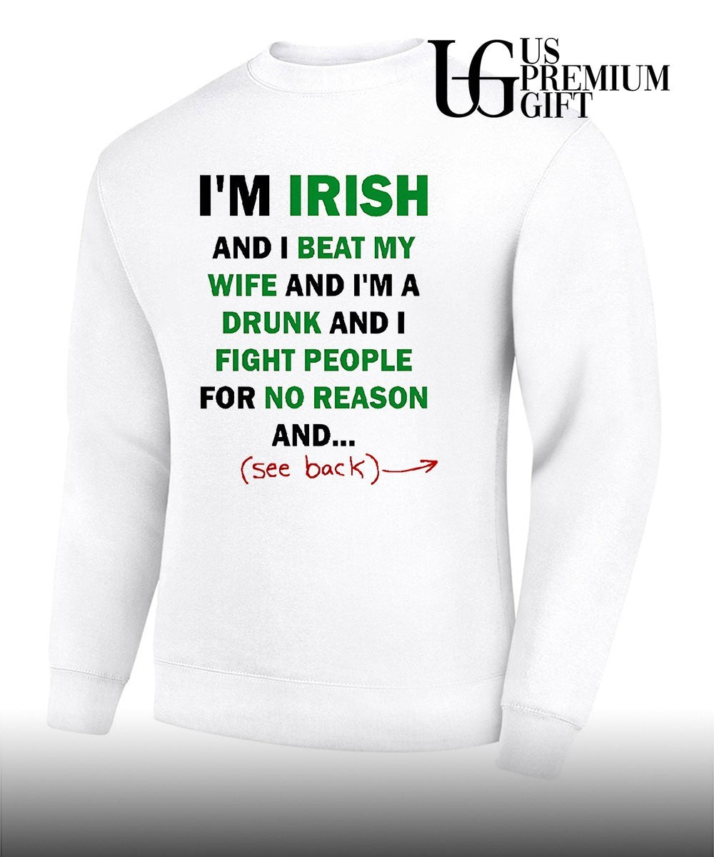 I’m Irish and I beat my wife and I’m a drunk shirt