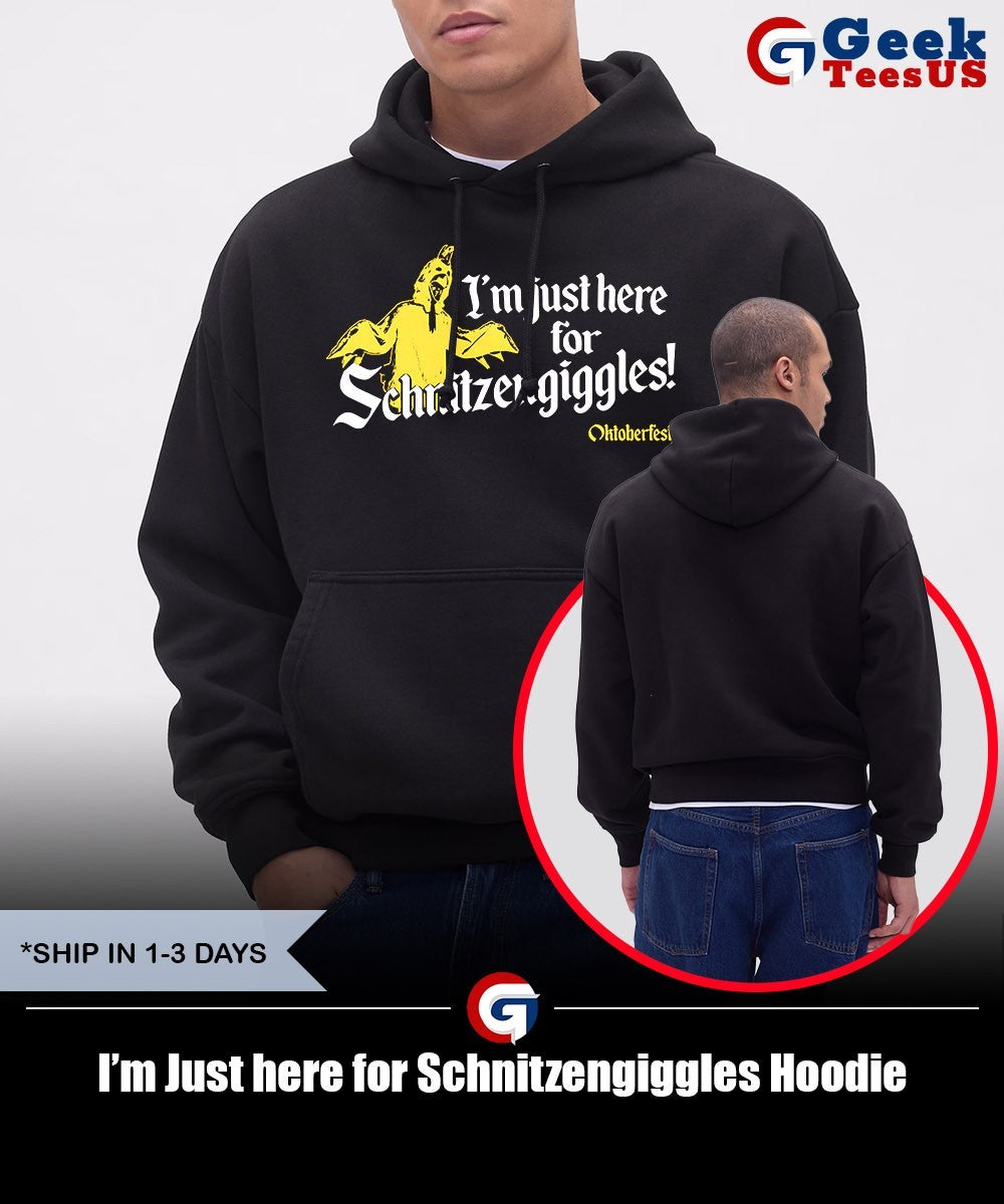 I’m Just here for Schnitzengiggles T-shirt