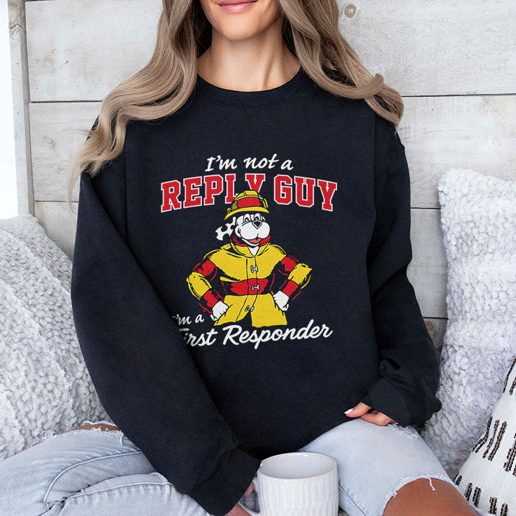 I’m Not A Reply Guy I’m A First Responder T Shirt