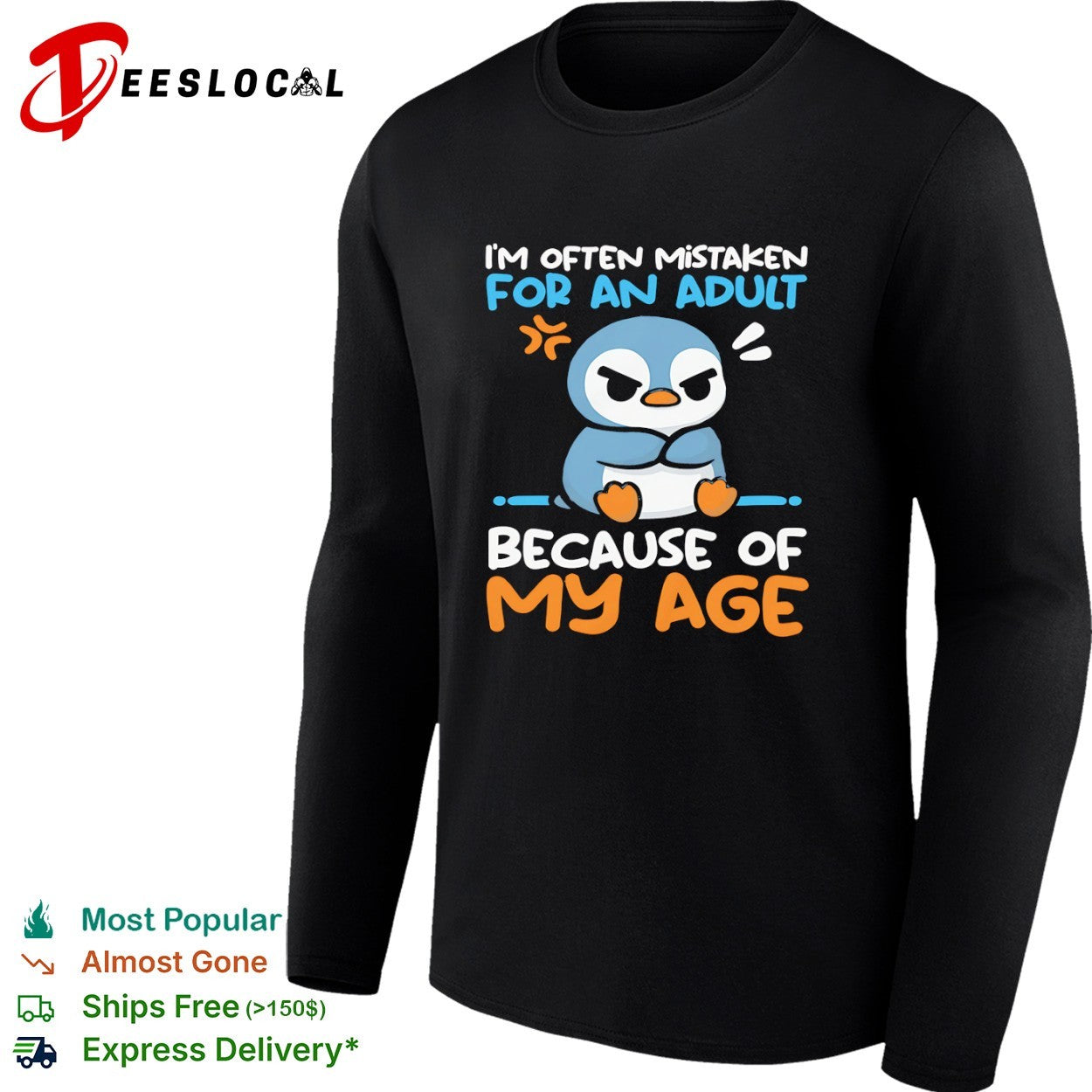 I’m Often Mistaken for an Adult Because of My Age Penguin shirt