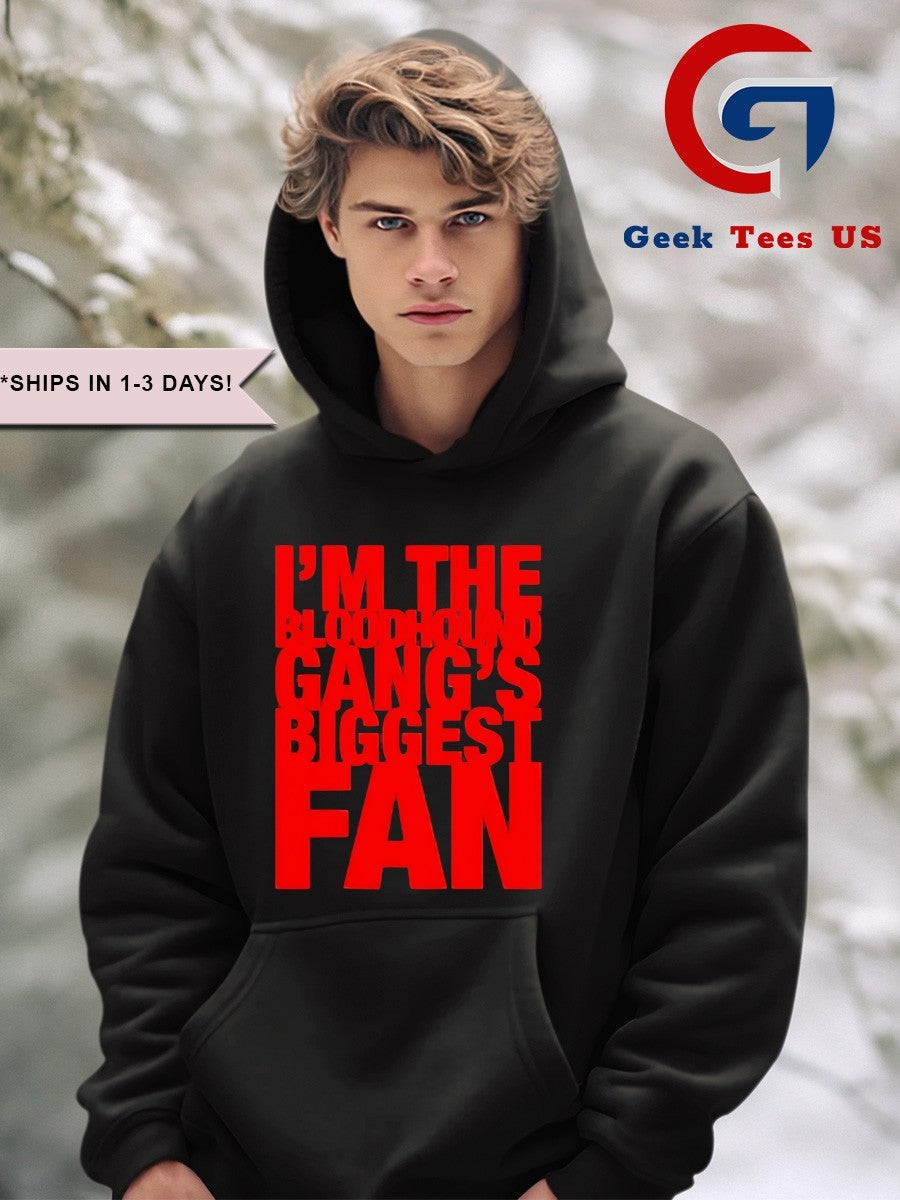 I’m The Bloodhound Gang Biggest Fan shirt