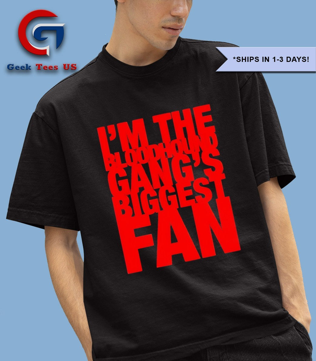 I’m The Bloodhound Gang Biggest Fan shirt