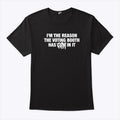 I’m The Reason The Voting Booth Has Cum In It T Shirt