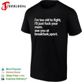 I’m Too Old to Fight I’ll Just Fuck Your Mom See You at Breakfask Sport shirt