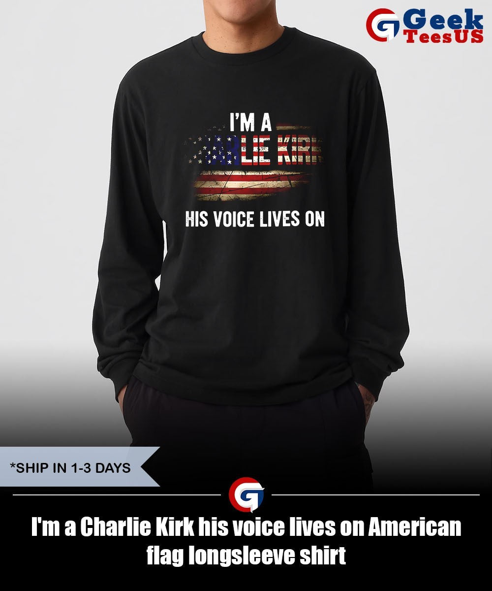 I’m a Charlie Kirk his voice lives on American flag shirt