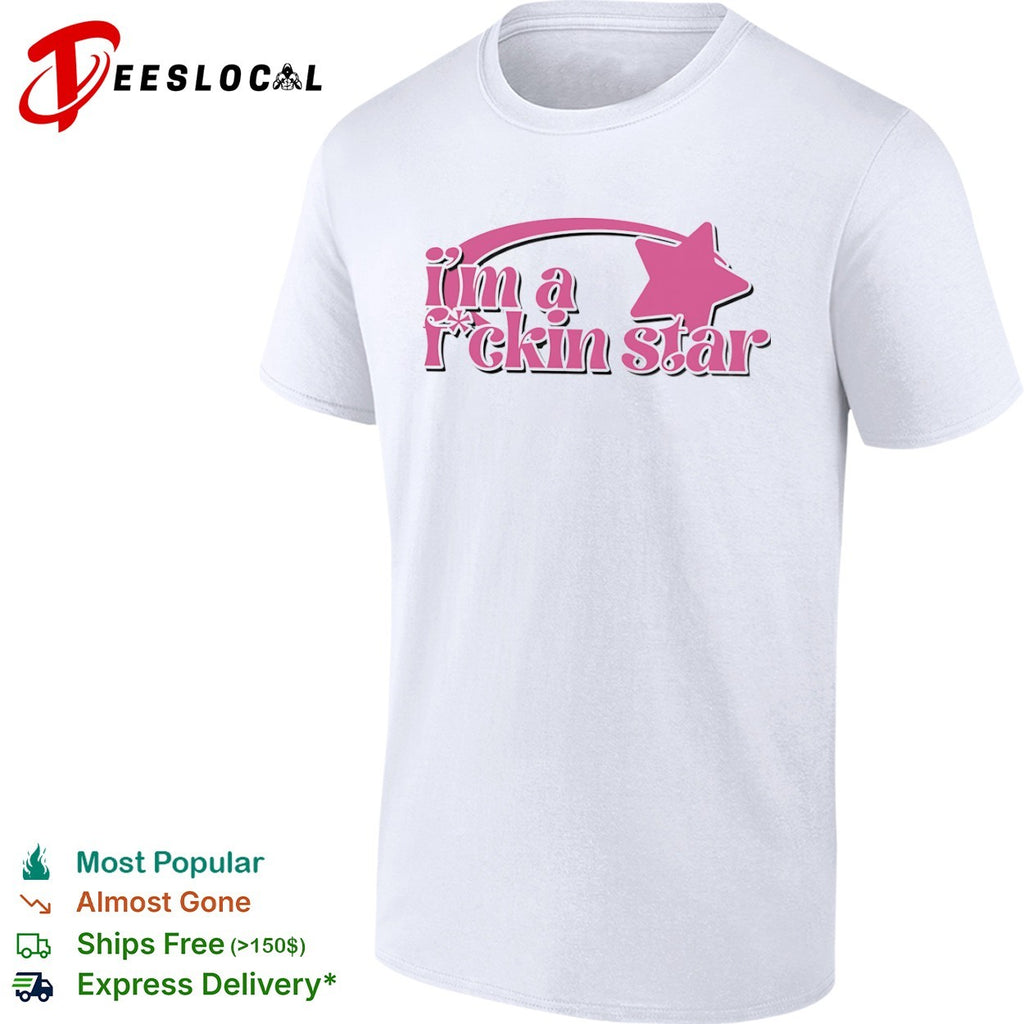 I’m a Fckin Star shirt