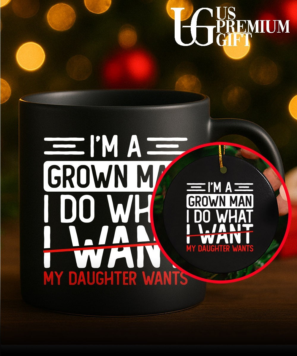 I’m a grown man I do what my daughter wants shirt