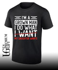 I’m a grown man I do what my daughter wants shirt