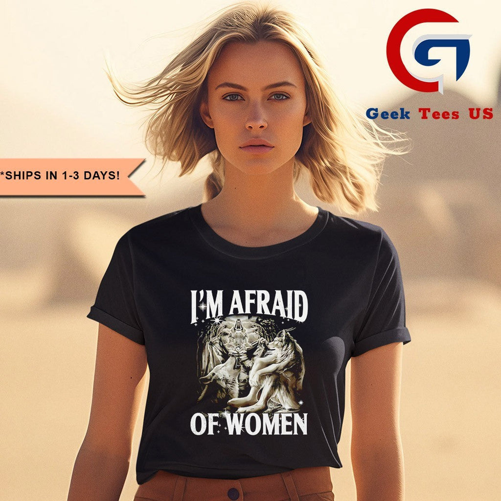 I’m afraid of women Werewolf meme shirt