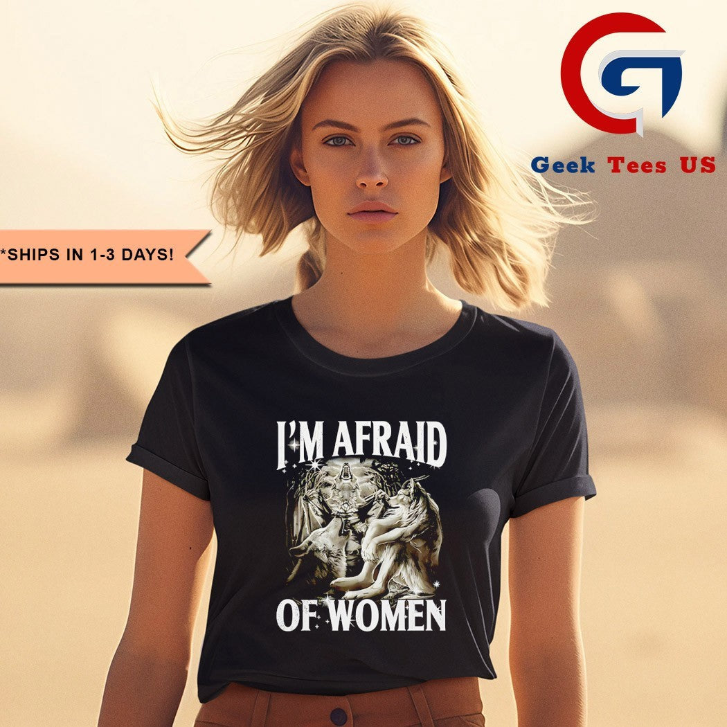 I’m afraid of women Werewolf meme shirt
