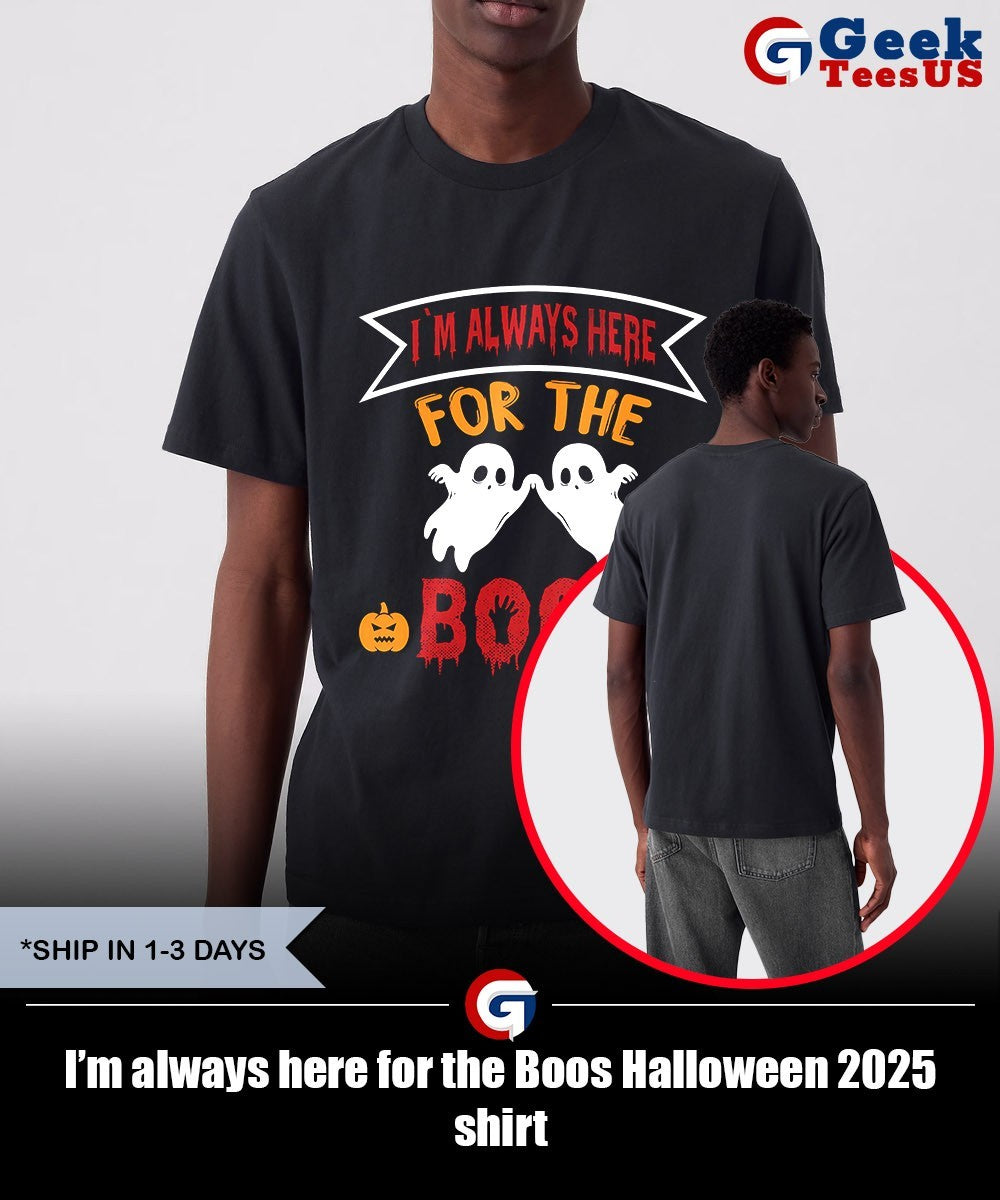 I’m always here for the Boos Halloween 2025 shirt