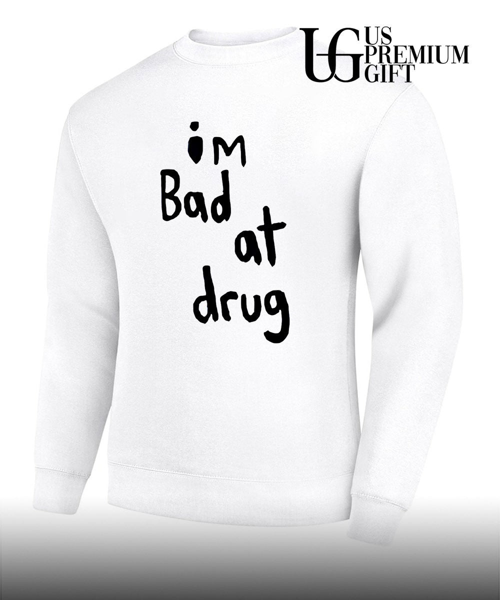 I’m bad at drug shirt