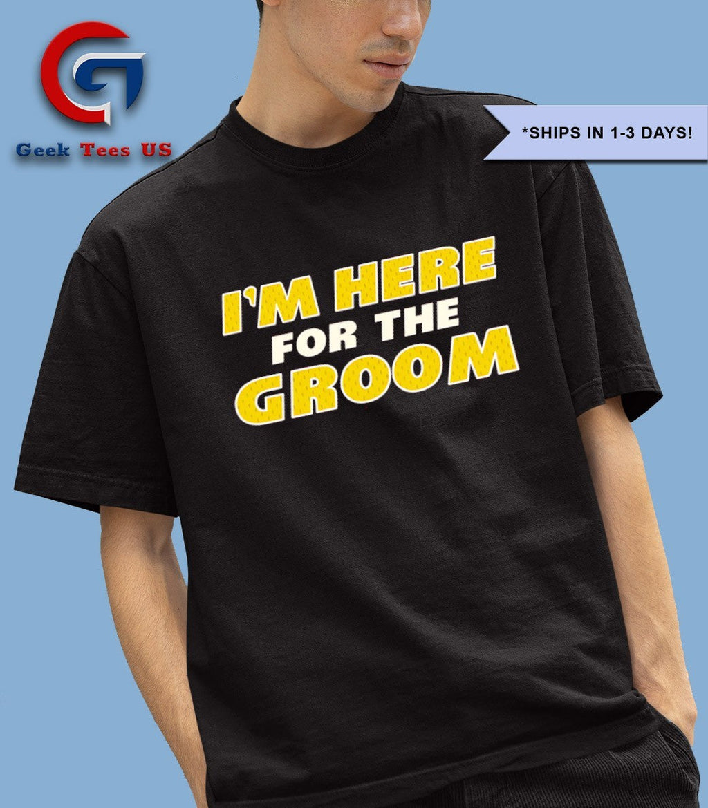 I’m here for the Groom Travis Kelce Chiefs shirt