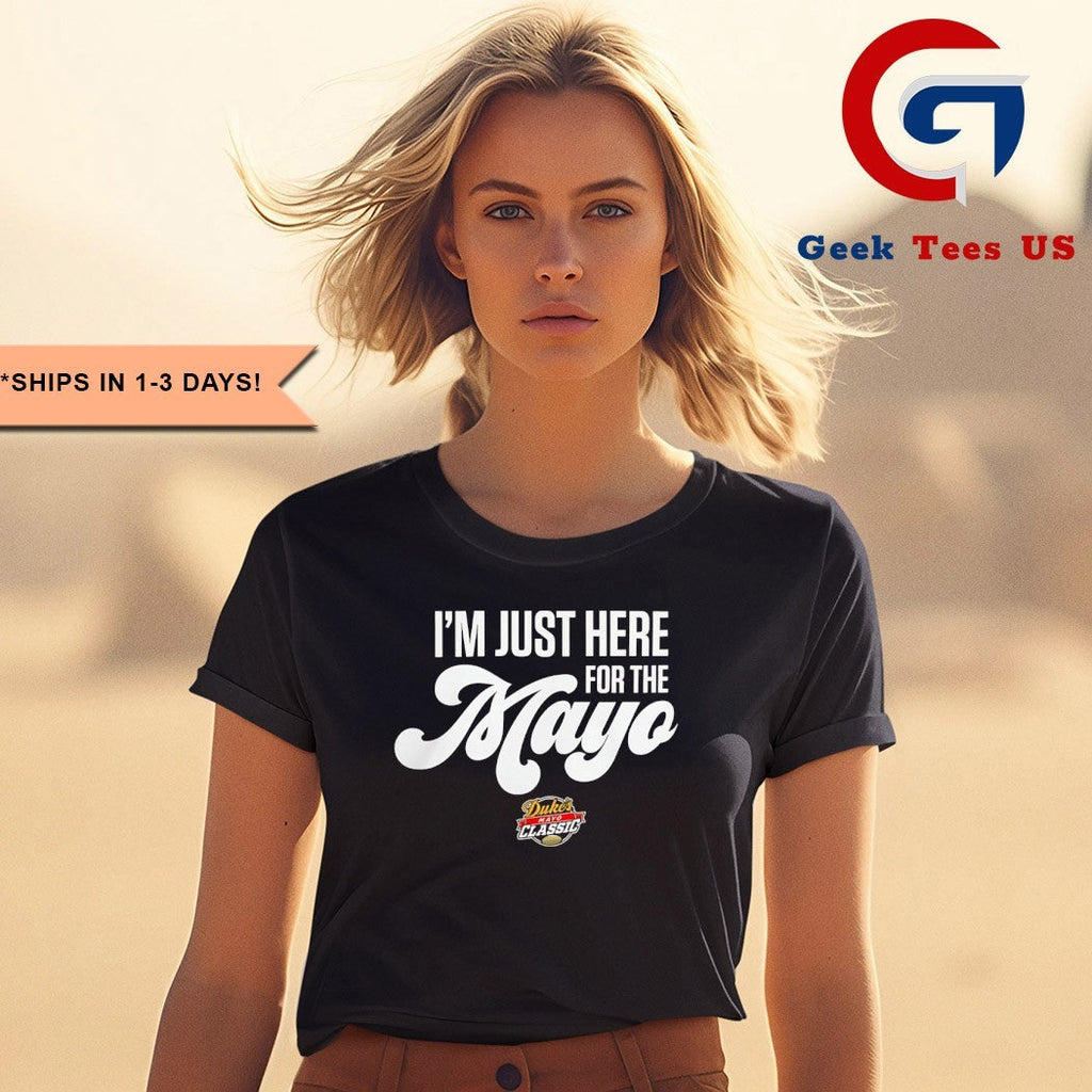 I’m just here for the Mayo Duke’s Mayo Classic 2025 shirt
