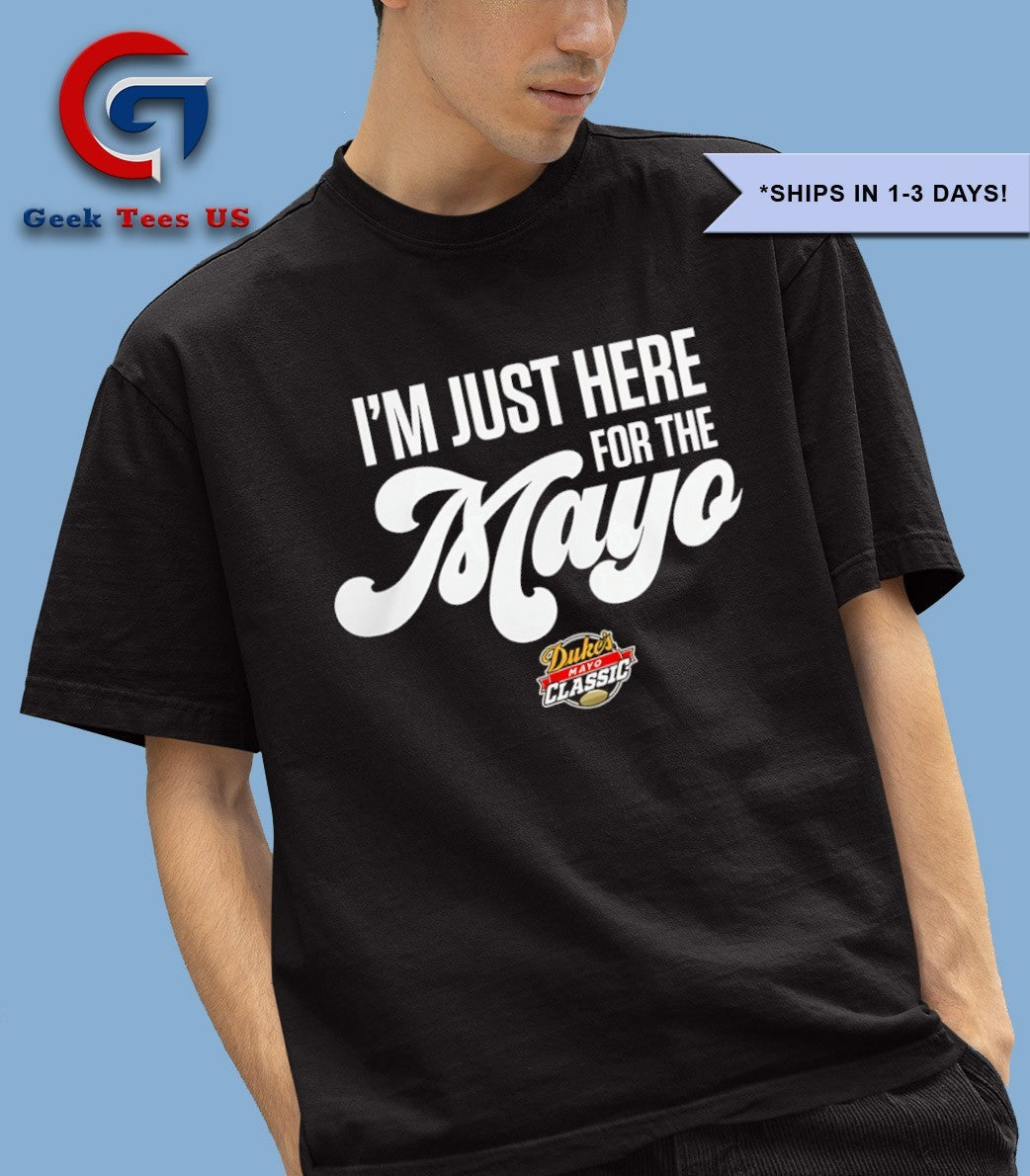 I’m just here for the Mayo Duke’s Mayo Classic 2025 shirt