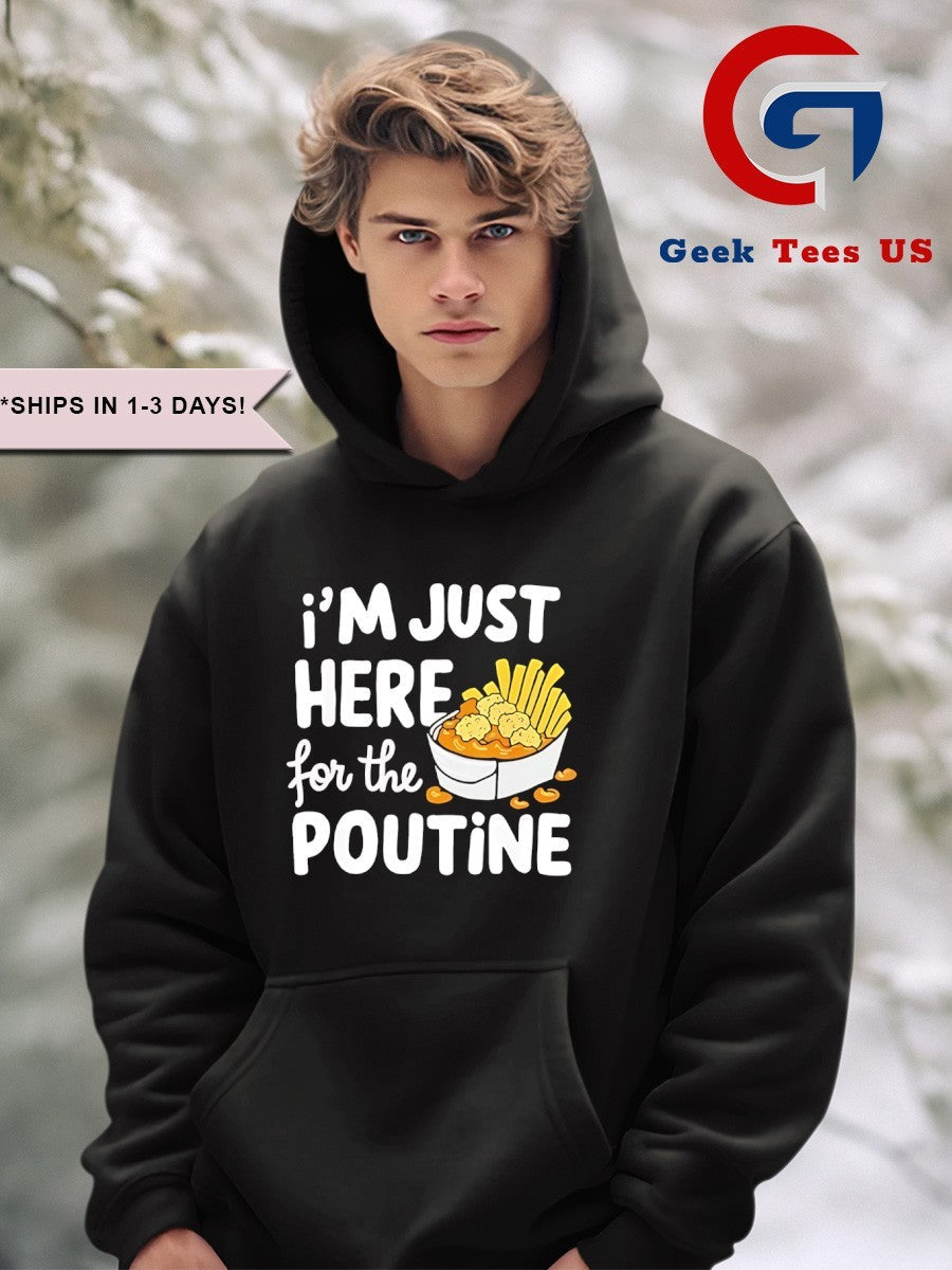 I’m just here for the poutine Canadian Fries Cheese Potatoes shirt