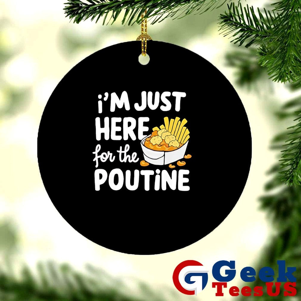 I’m just here for the poutine Canadian Fries Cheese Potatoes shirt