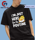I’m just here for the poutine Canadian Fries Cheese Potatoes shirt