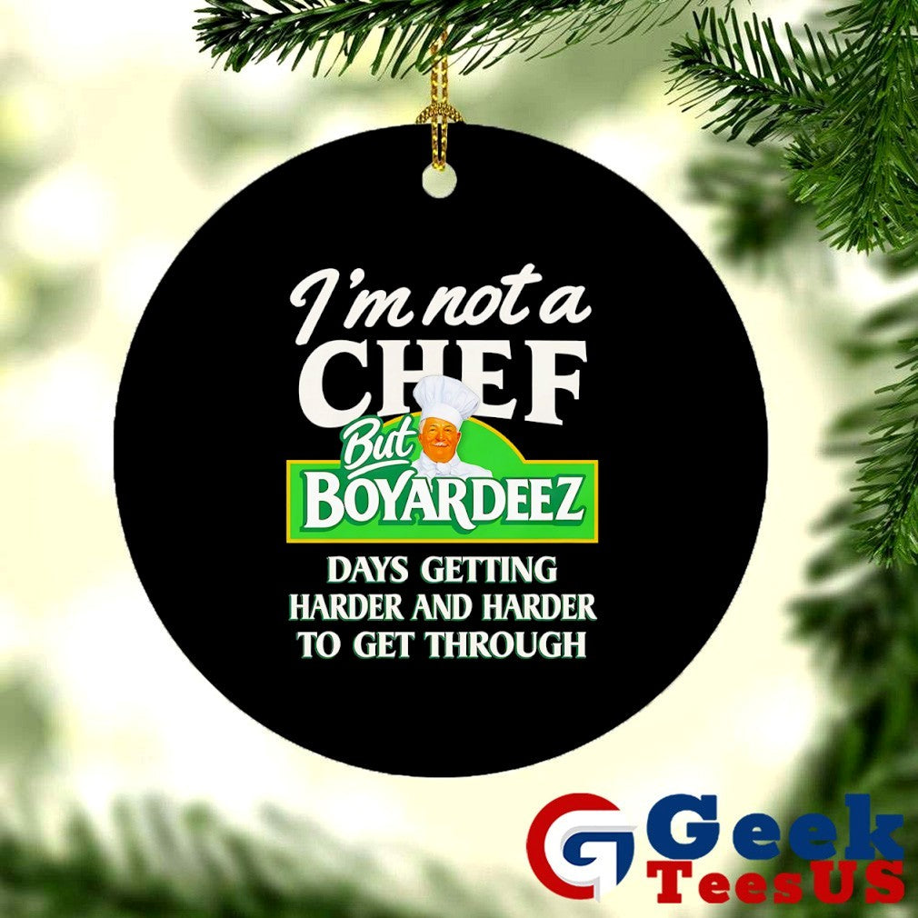 I’m not a Chef Boyardeez Nuts days getting harder and harder to get through shirt