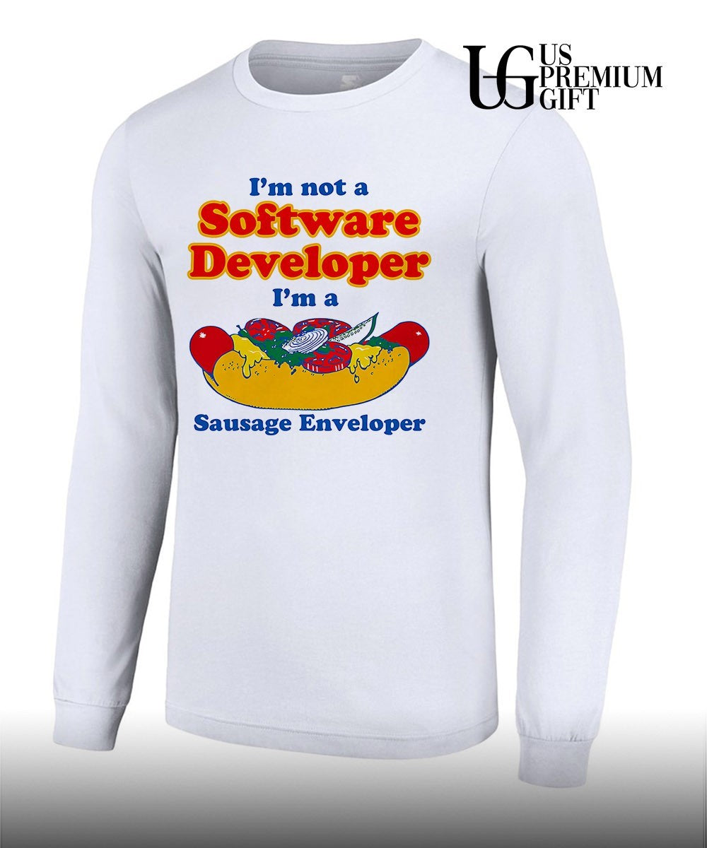 I’m not a Software Developer I’m a sausage enveloper shirt