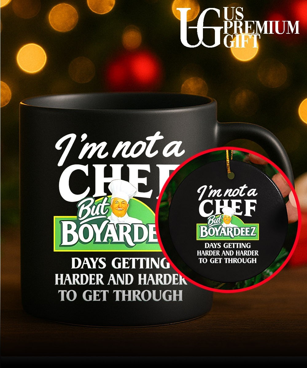 I’m not a chef but Boyardeez days getting harder and harder to get through shirt