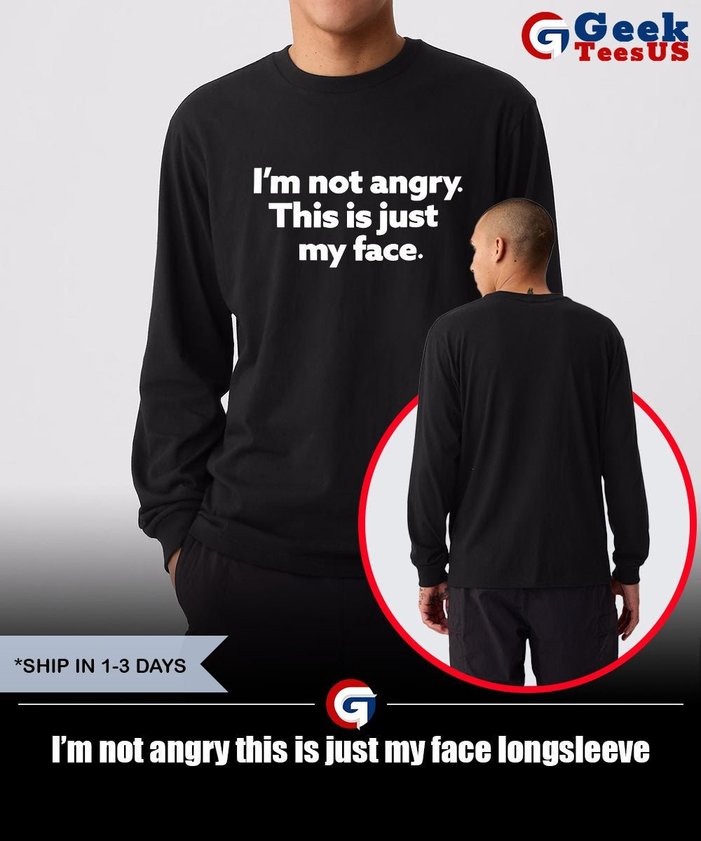 I’m not angry this is just my face shirt