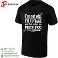 I’m not old I’m vintage and that makes me priceless shirt