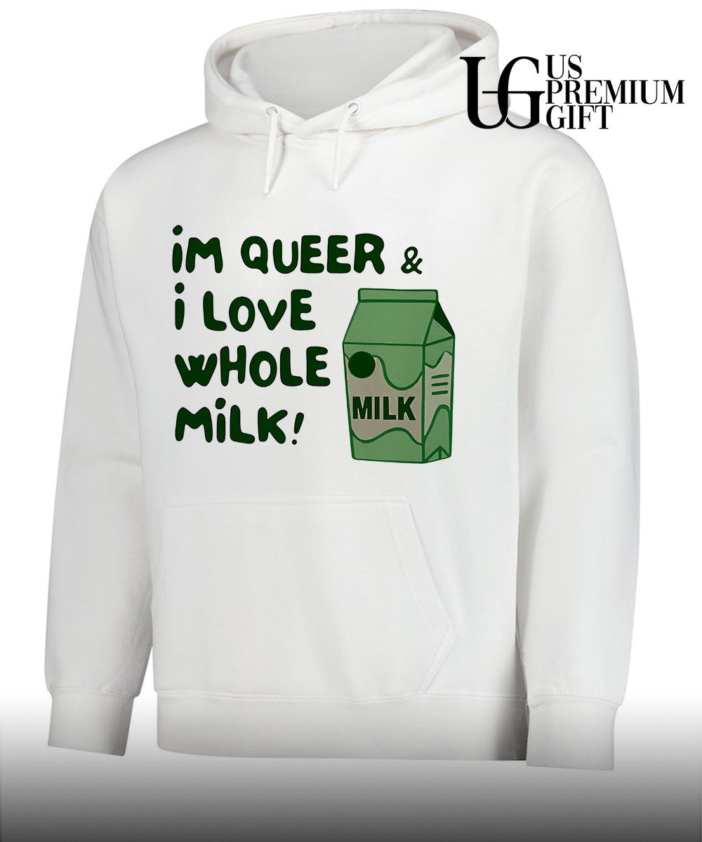 I’m queer and I love whole milk shirt