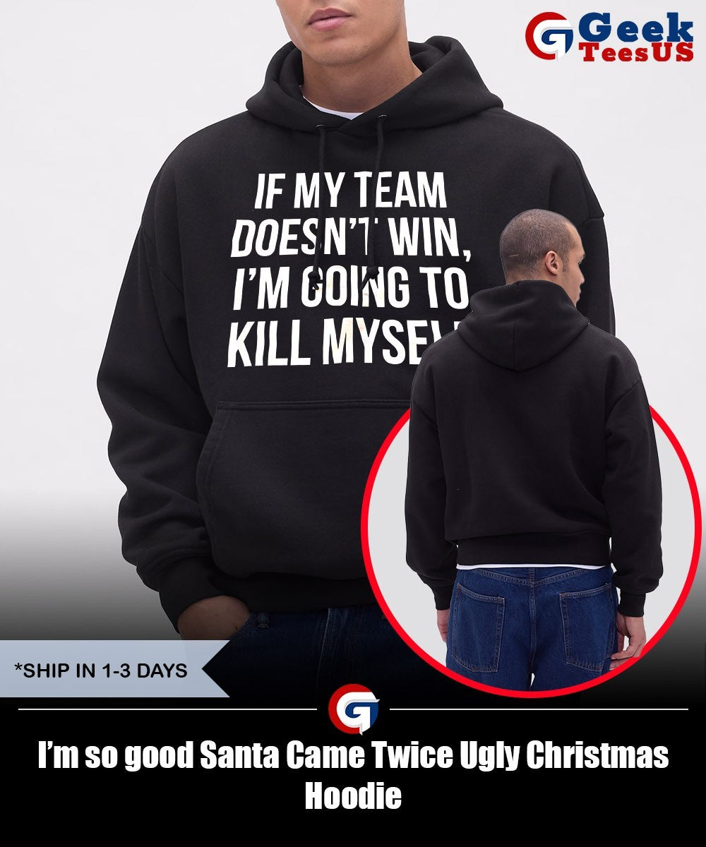 I’m so good Santa Came Twice Ugly Christmas shirt
