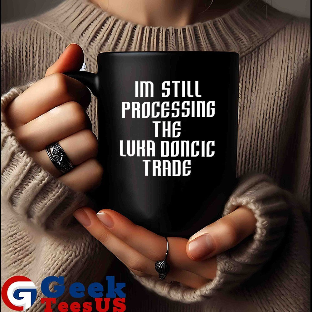 I’m still Processing the Luka Doncic Trade shirt
