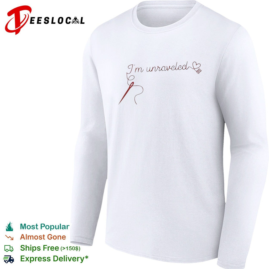 I’m unraveled shirt