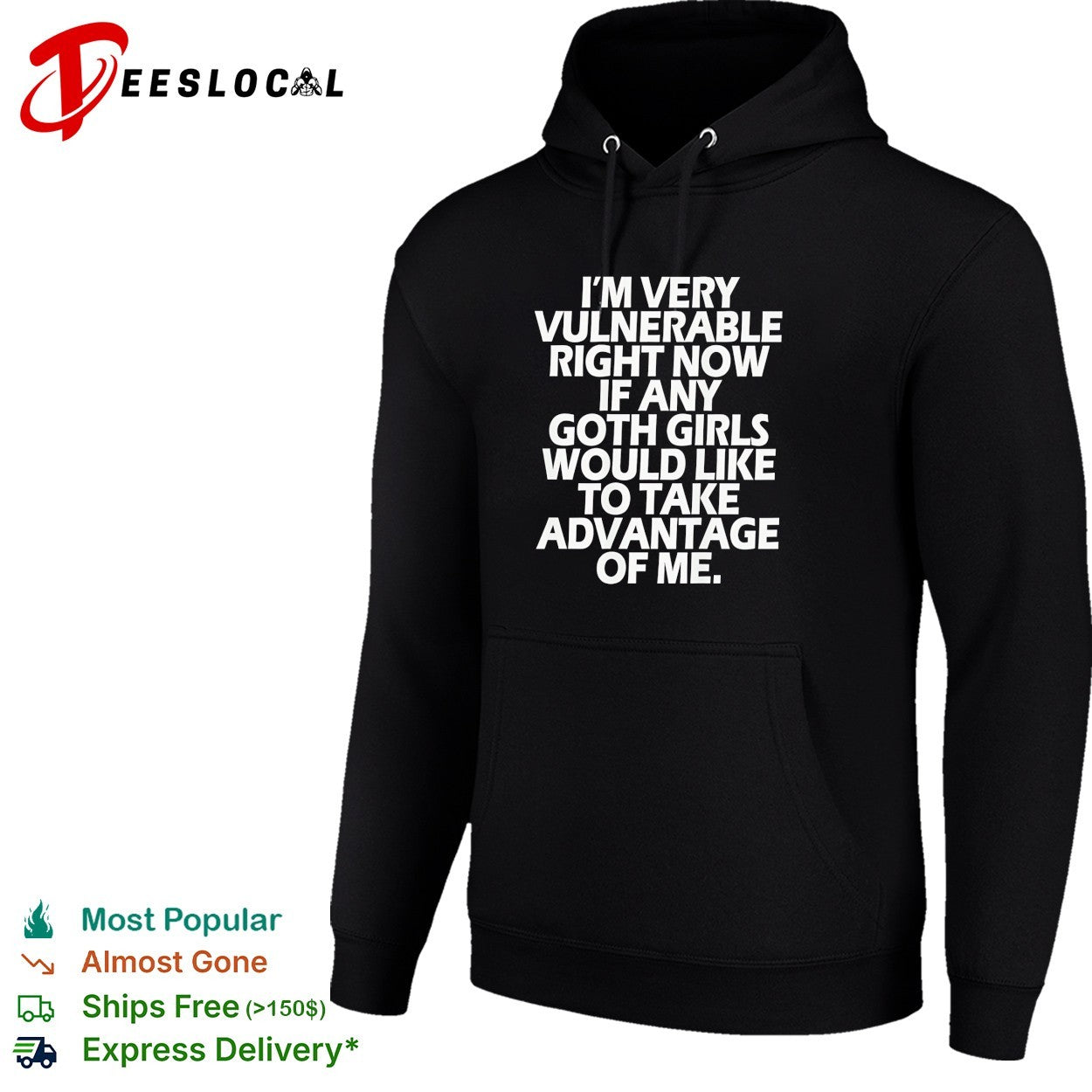 Im very vulnerable right now if any goth girls would like to take advantage shirt