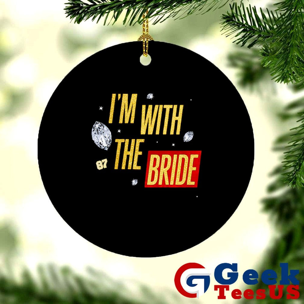 I’m with the Bride 87 Travis Kelce Kansas City Chiefs shirt