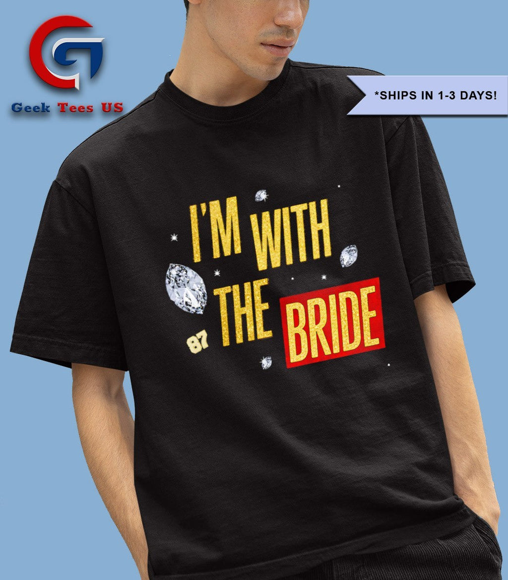 I’m with the Bride 87 Travis Kelce Kansas City Chiefs shirt