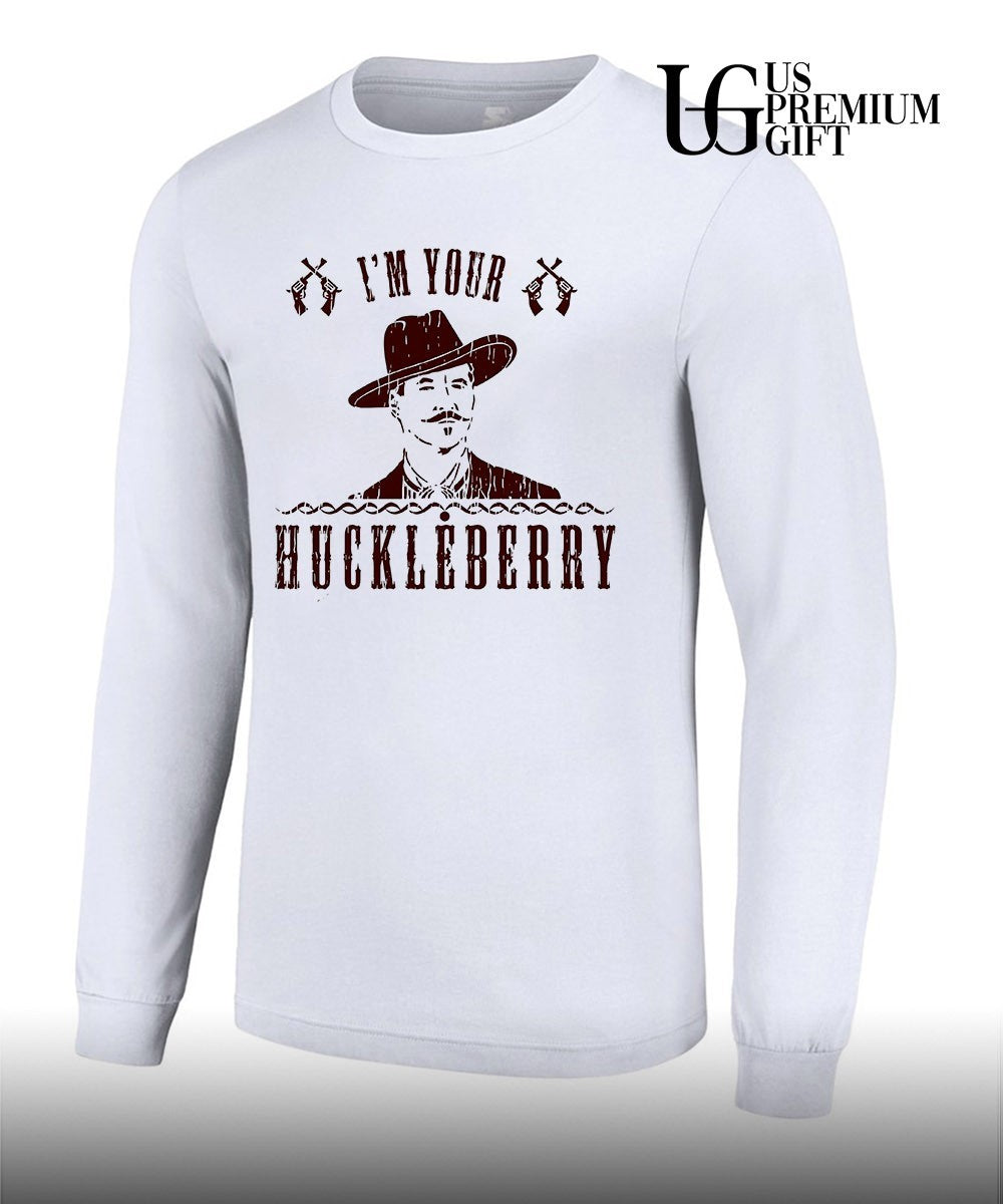 I’m your Huckleberry shirt
