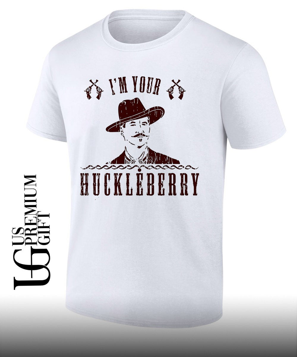 I’m your Huckleberry shirt