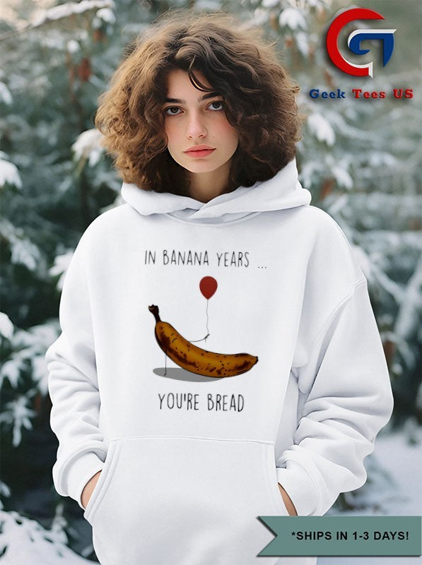 In banana years you’re bread banana lover shirt