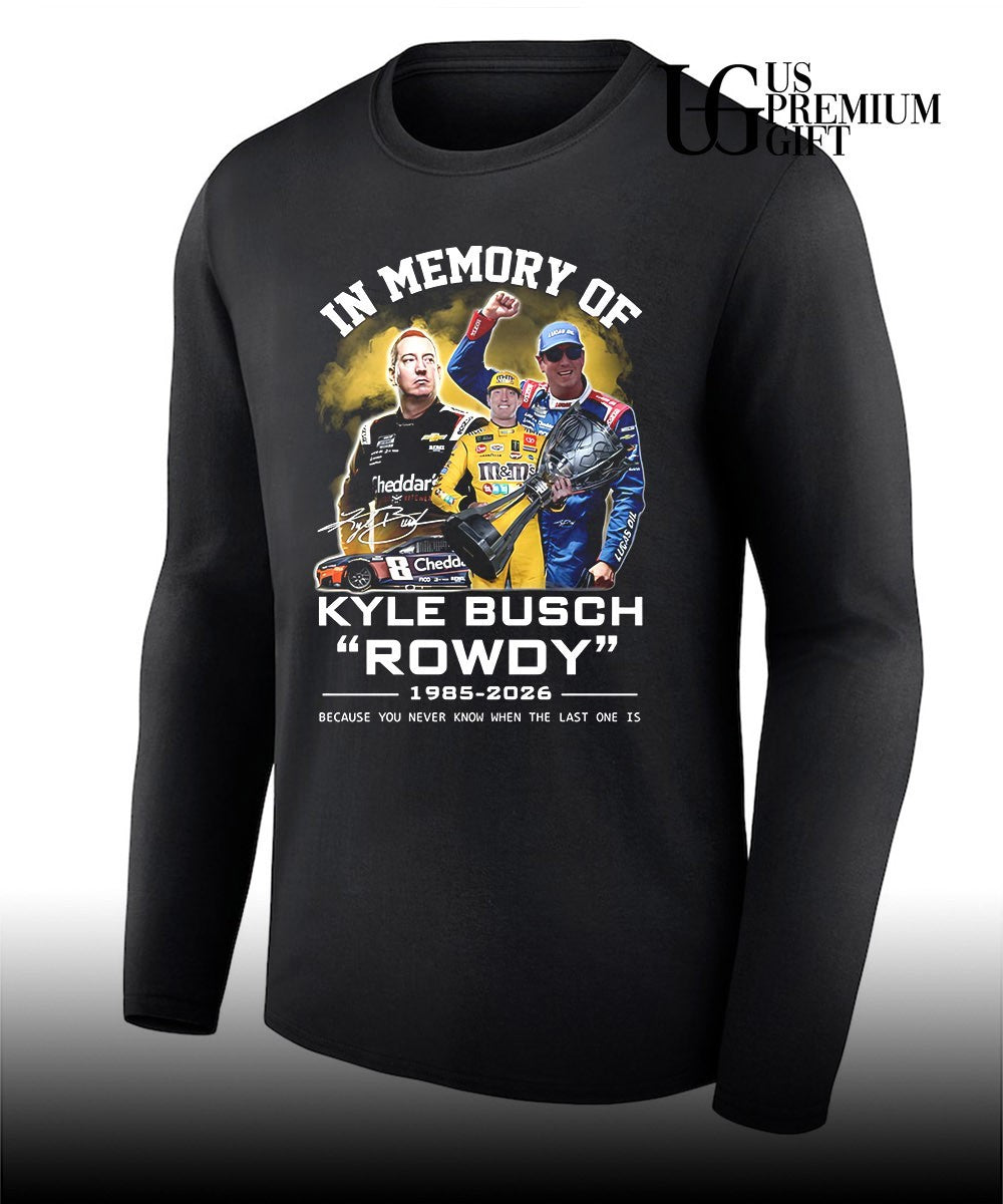 In memory of Kyle Busch rowdy 1985-2026 shirt