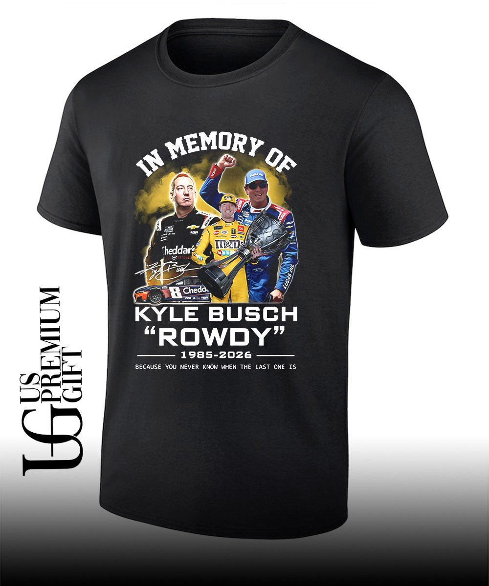 In memory of Kyle Busch rowdy 1985-2026 shirt