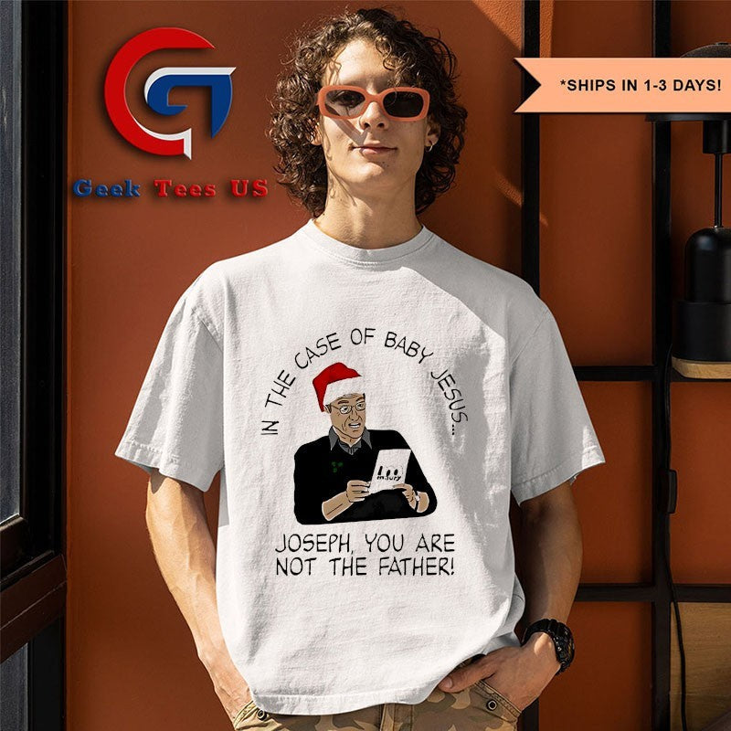 In the case of baby Jesus joseph you are not the father Christmas shirt