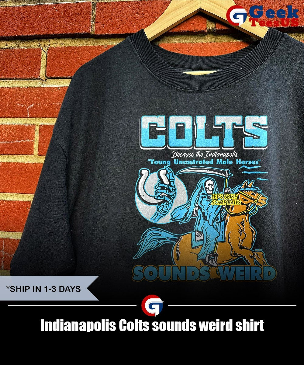 Indianapolis Colts sounds weird shirt
