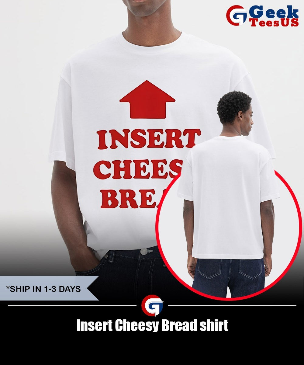 Insert Cheesy Bread shirt