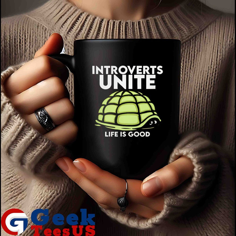 Introverts unite life is good turtle shirt