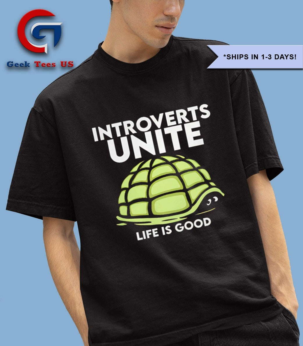 Introverts unite life is good turtle shirt