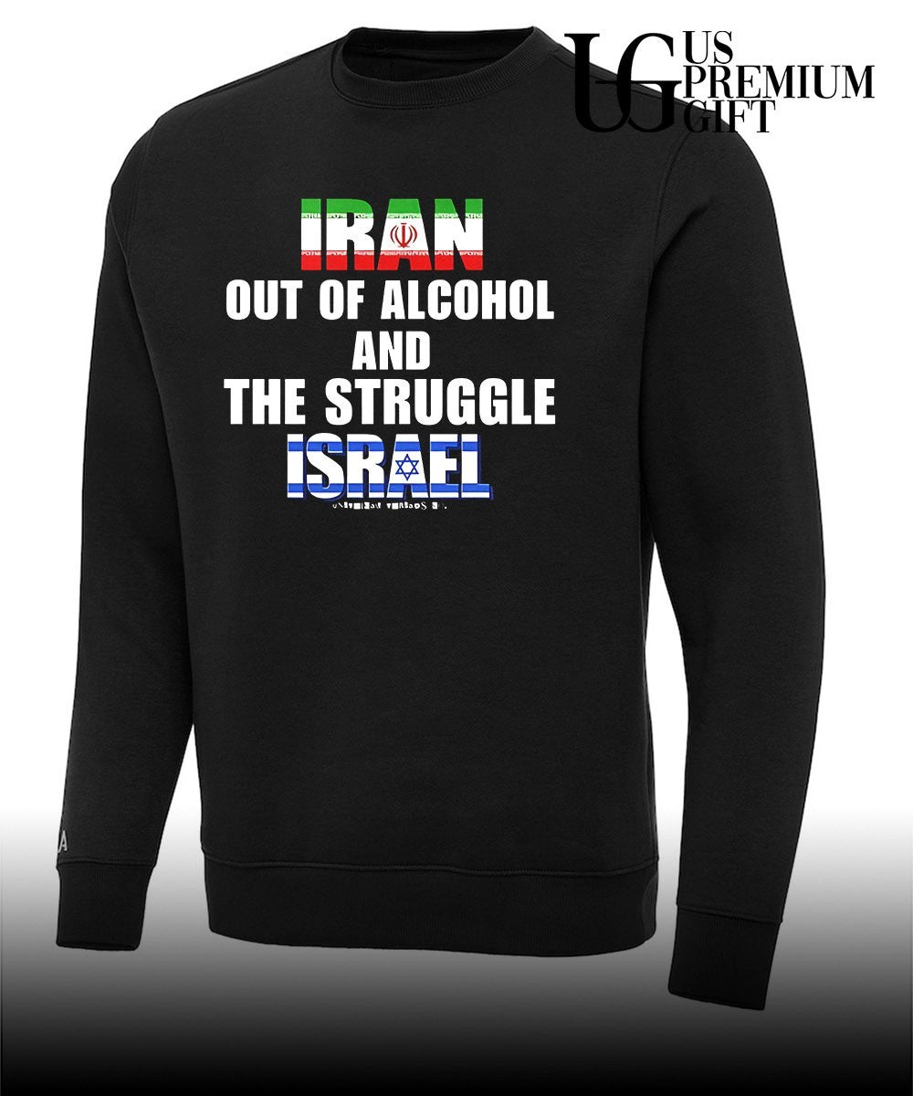Iran Out Of Alcohol and The Struggle Israel shirt